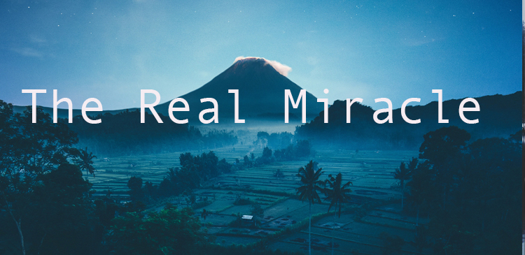 Begin your day right with Bro Andrews life-changing online daily devotional "The Real Miracle" read and Explore God's potential in you